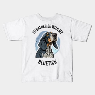 I'd rather be with my Bluetick Kids T-Shirt
